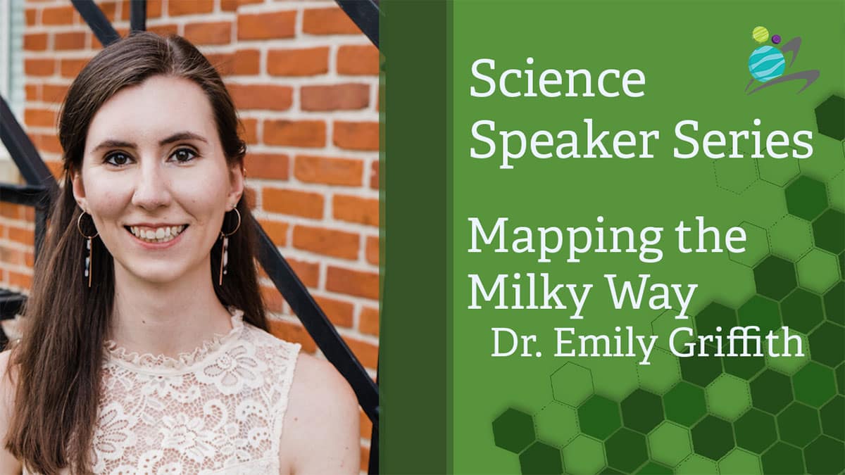 A photo of Dr. Emily Griffith next to text that reads, Science Speaker Series: Mapping the Milky Way